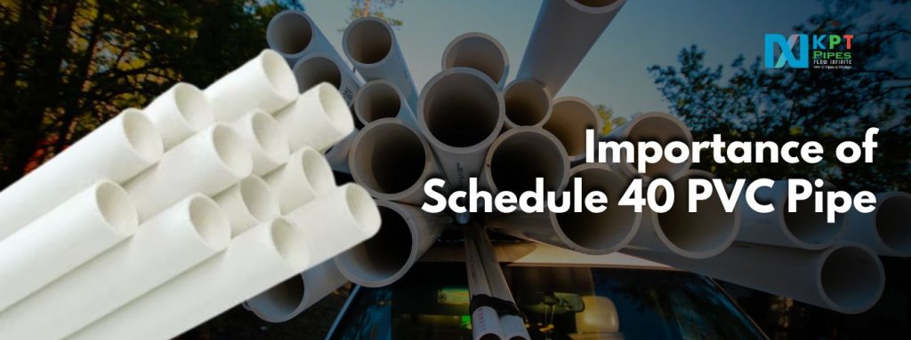 Importance of Schedule 40 PVC Pipe