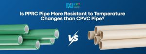 Is PPRC Pipe more Resistant to Temperature changes than CPVC Pipe?