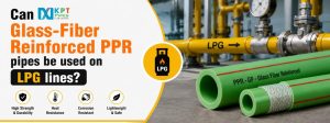 Can Glass-Fiber Reinforced PPR pipes be used on LPG lines?