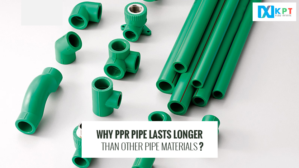 Why PPR Pipe Lasts Longer than Other Pipe Materials