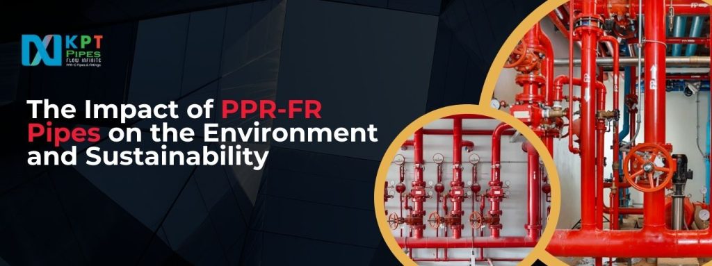 The Impact of PPR-FR Pipes on the Environment and Sustainability