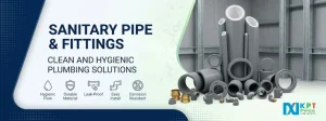 Sanitary Pipe & Fittings: Ensuring Clean and Hygienic Plumbing Solutions