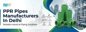 PPR Pipes Manufacturers In Delhi