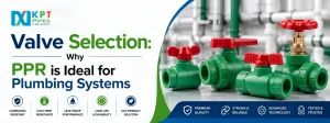 Valve Selection: Why PPR is Ideal for Plumbing Systems