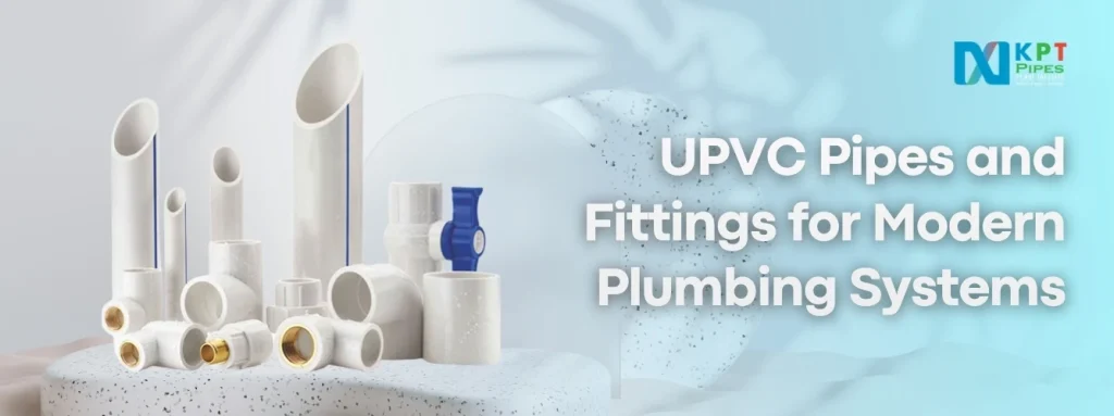 Reliable uPVC Pipes and Fittings for Modern Plumbing Systems
