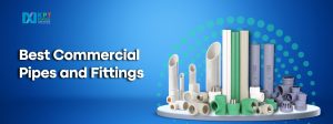 Best Commercial Pipes and Fittings