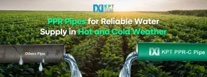 PPR Pipes for Reliable Water Supply in Hot and Cold Weather