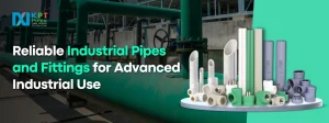 Reliable Industrial Pipes and Fittings for Advanced Industrial Use