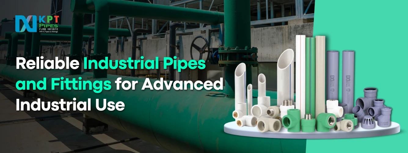 Reliable Industrial Pipes and Fittings for Advanced Industrial Use