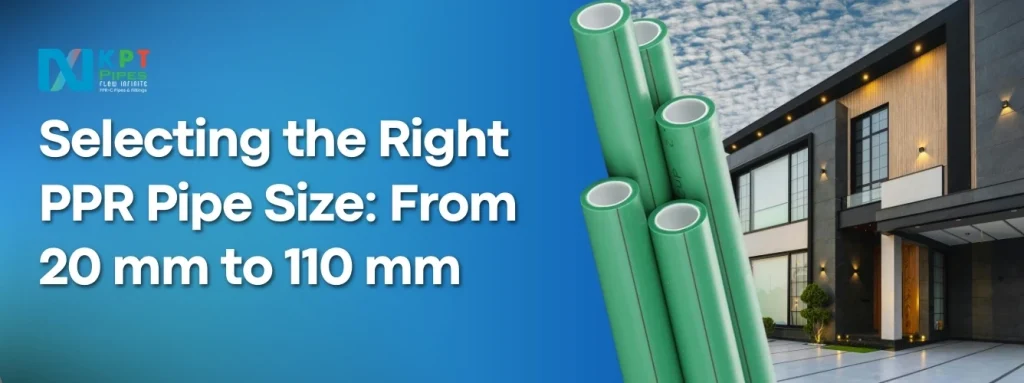 Selecting the Right PPR Pipe Size: From 20 mm to 110 mm