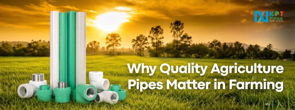 Why Quality Agriculture Pipes Matter in Farming