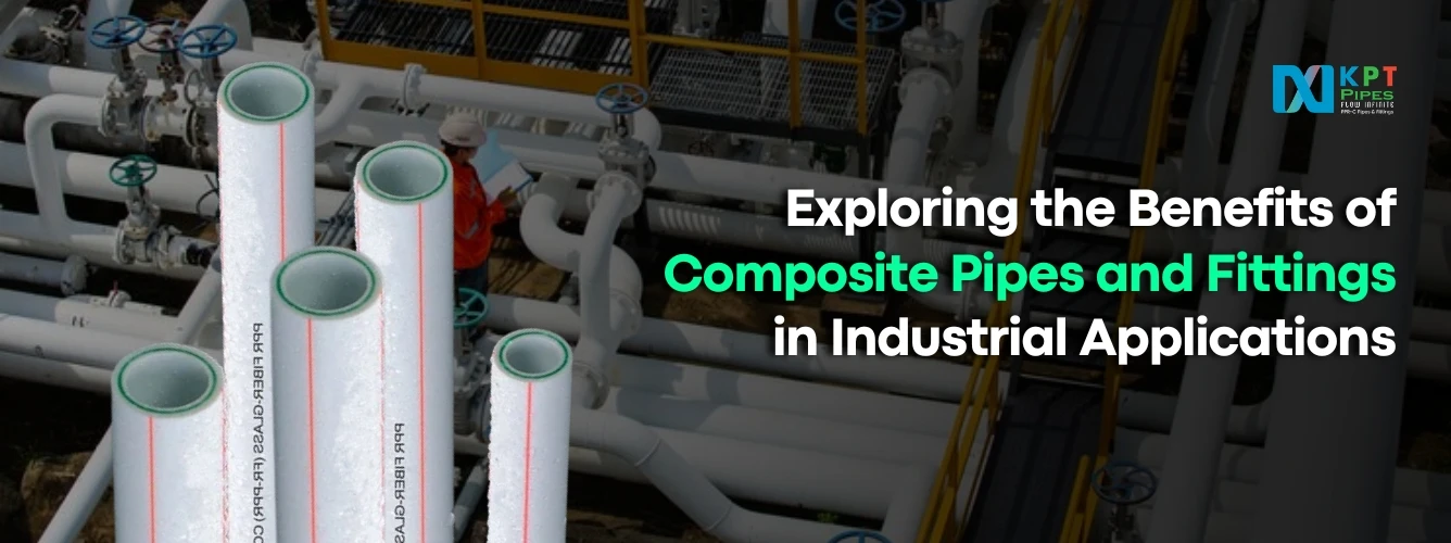 Benefits of Composite Pipes and Fittings in Industrial Application