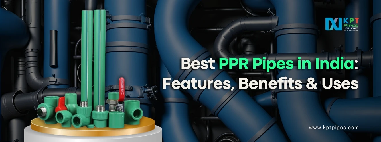 Best PPR Pipes in India: Features, Benefits & Uses