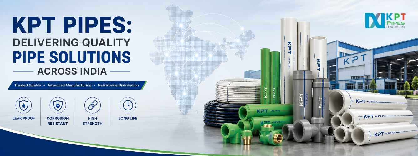 KPT Pipes: Delivering Quality Pipe Solutions Across India